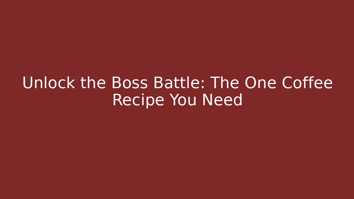 Unlock the Boss Battle: The One Coffee Recipe You Need - Boomer Naturals