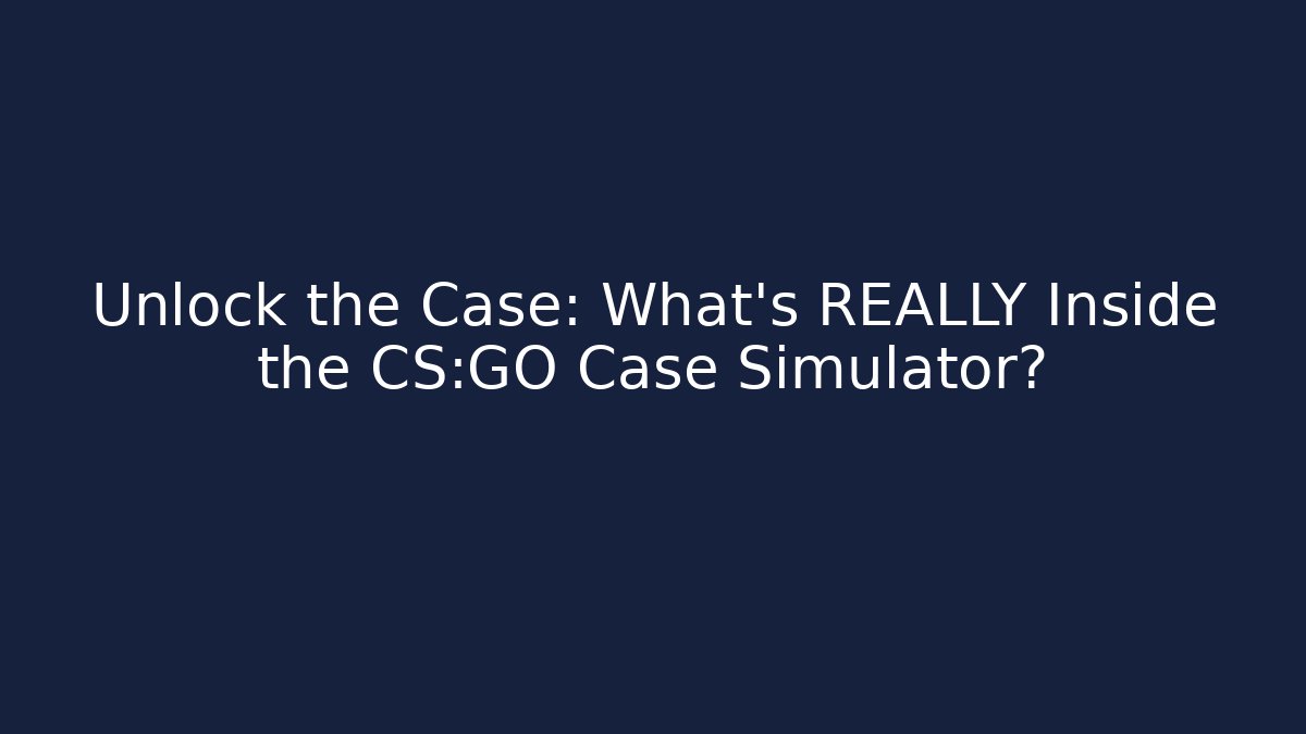 Unlock the Case: What’s REALLY Inside the CS:GO Case Simulator?