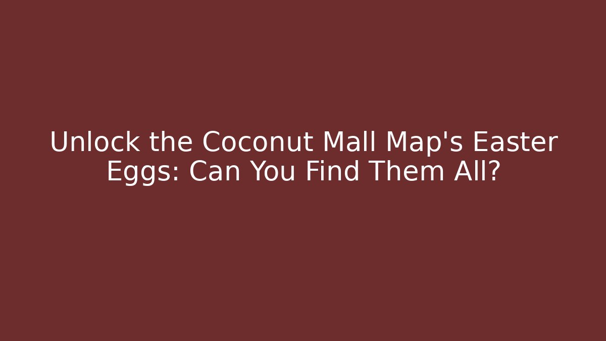 Unlock the Coconut Mall Map's Easter Eggs: Can You Find Them All?