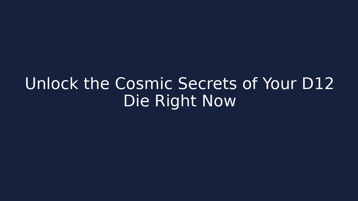 Unlock the Cosmic Secrets of Your D12 Die Right Now
