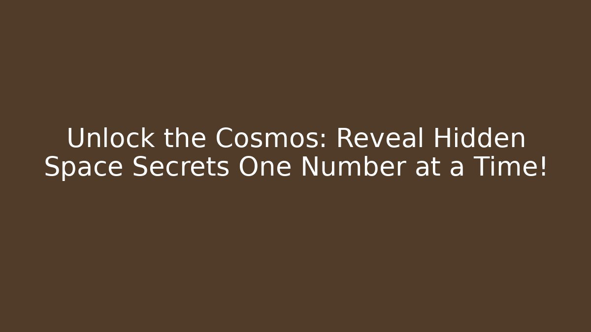 Unlock the Cosmos: Reveal Hidden Space Secrets One Number at a Time!