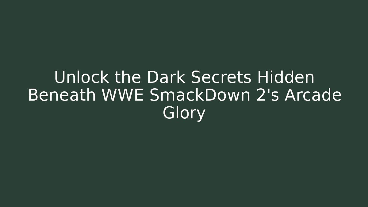 Unlock the Dark Secrets Hidden Beneath WWE SmackDown 2's Arcade Glory