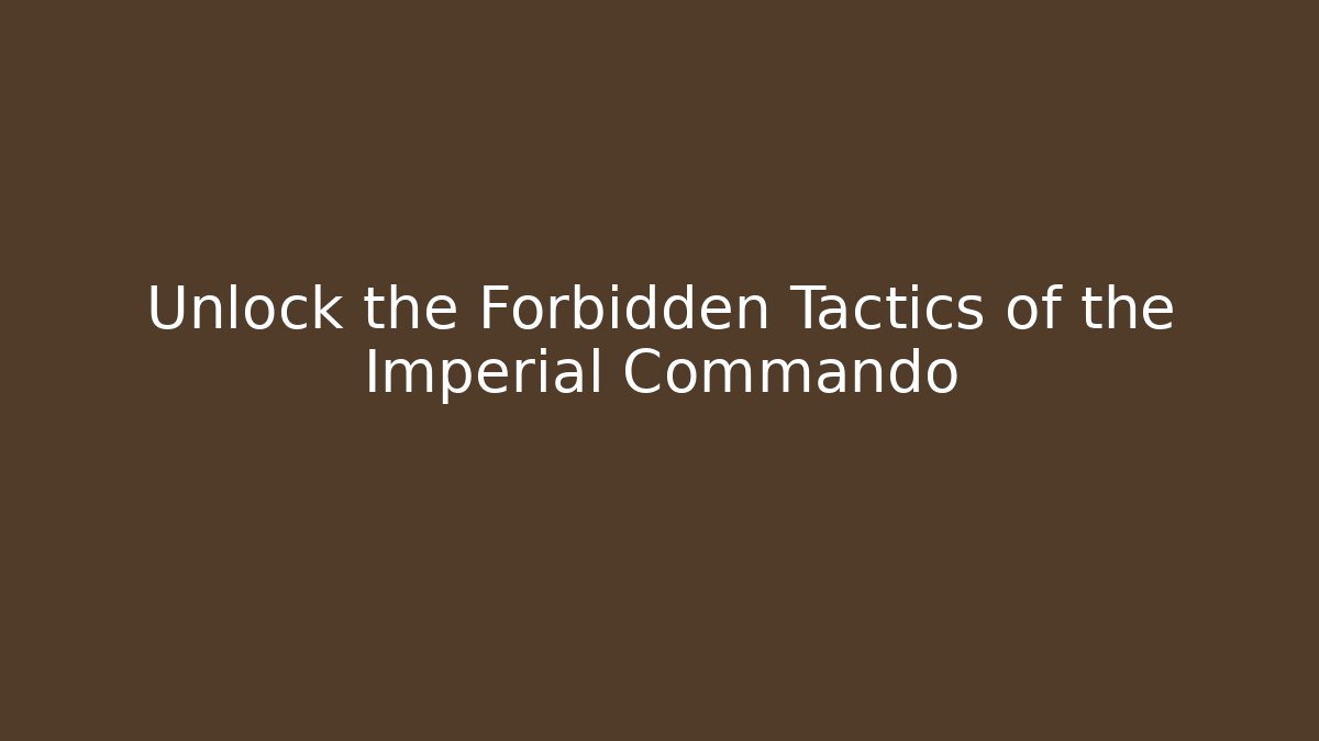 Unlock the Forbidden Tactics of the Imperial Commando - Boomer Naturals