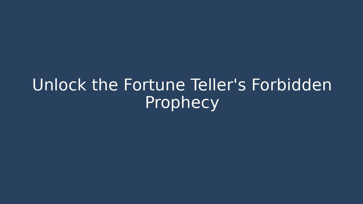 Unlock the Fortune Teller's Forbidden Prophecy