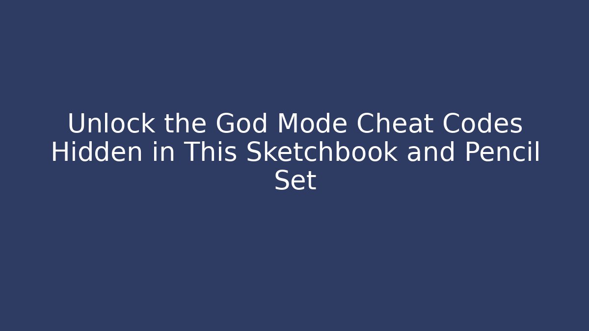 Unlock the God Mode Cheat Codes Hidden in This Sketchbook and Pencil Set