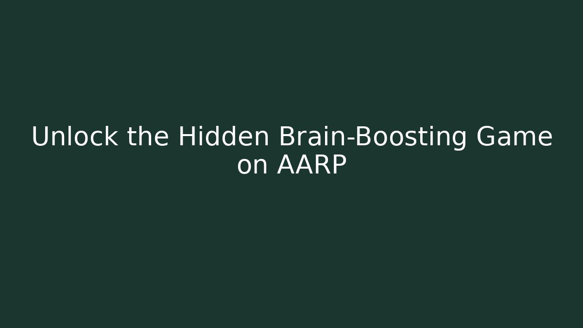 Unlock the Hidden Brain-Boosting Game on AARP