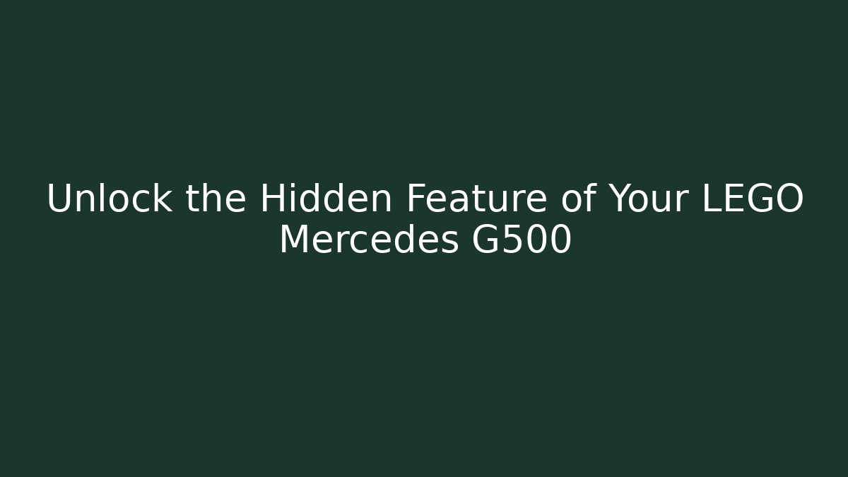 Unlock the Hidden Feature of Your LEGO Mercedes G500