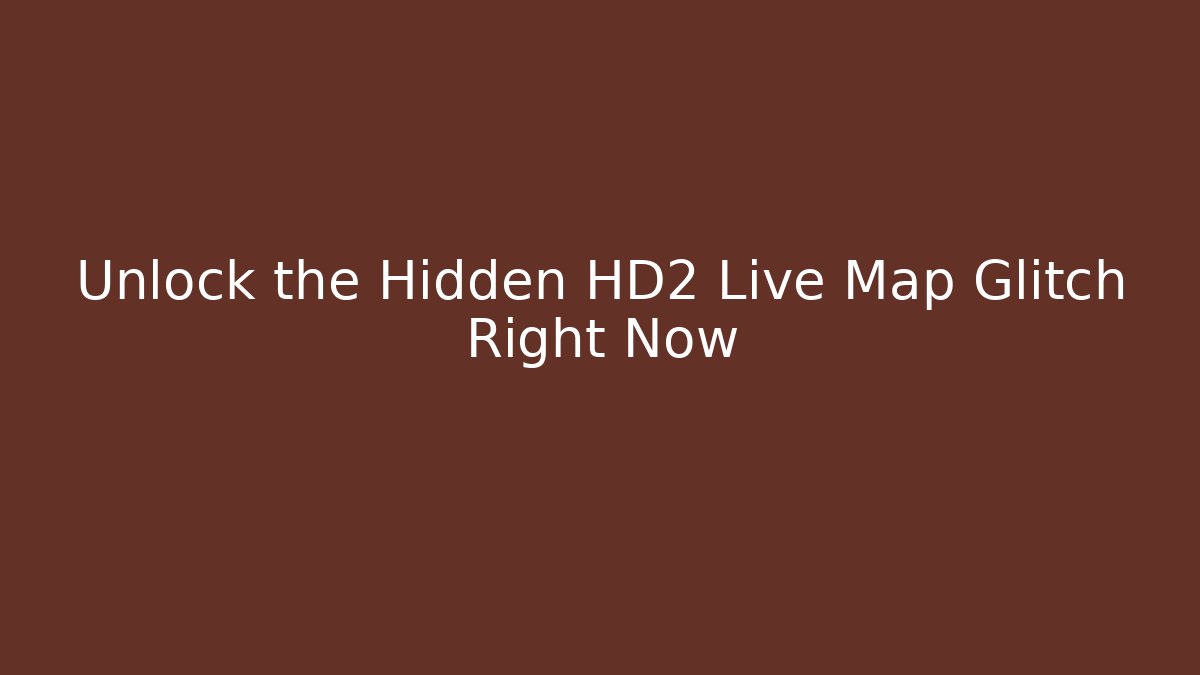 Unlock the Hidden HD2 Live Map Glitch Right Now - Boomer Naturals