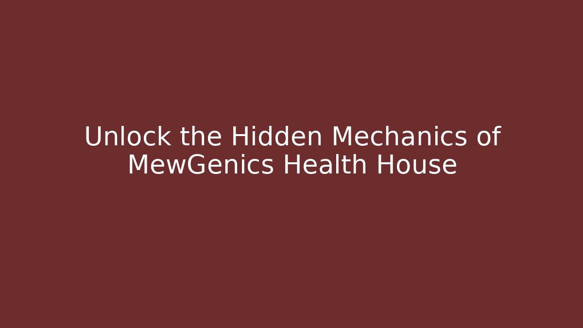Unlock the Hidden Mechanics of MewGenics Health House - Boomer Naturals
