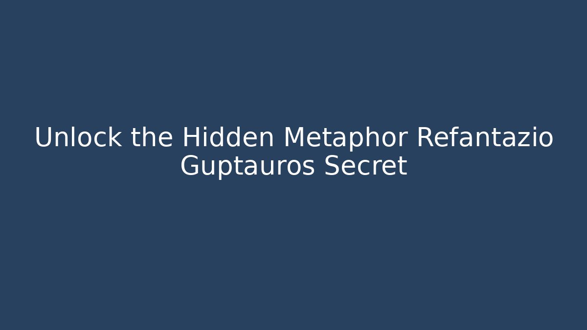 Unlock the Hidden Metaphor Refantazio Guptauros Secret