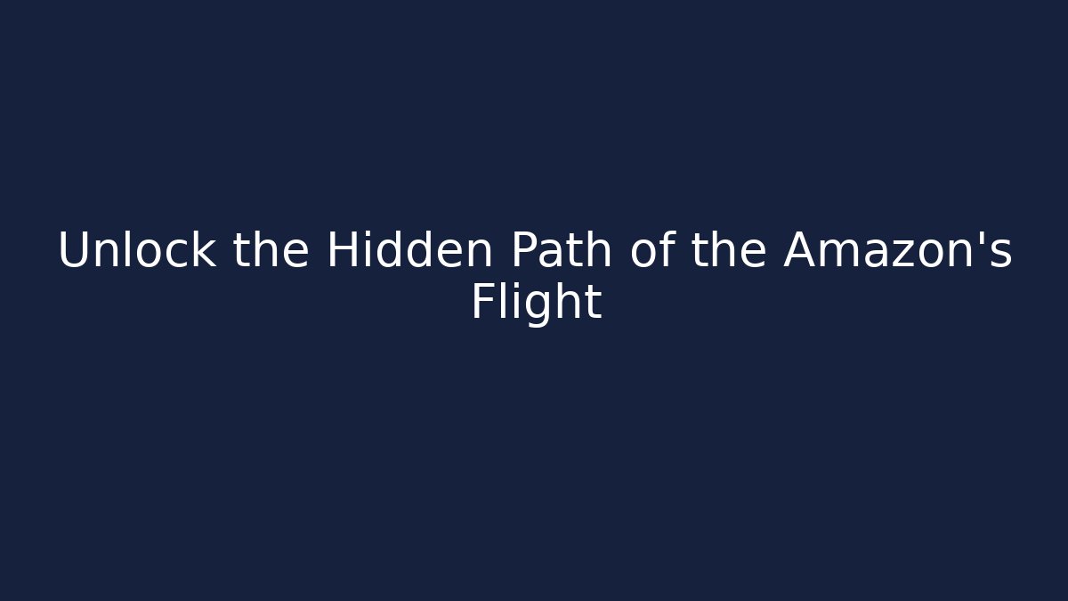 Unlock the Hidden Path of the Amazon's Flight