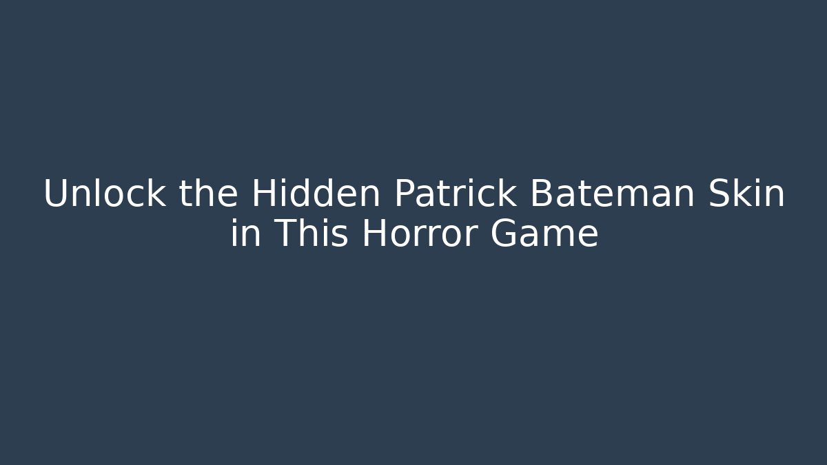 Unlock the Hidden Patrick Bateman Skin in This Horror Game