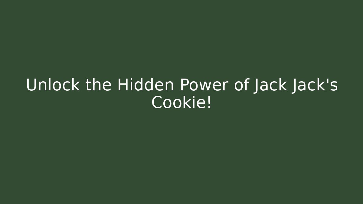 Unlock the Hidden Power of Jack Jack's Cookie!