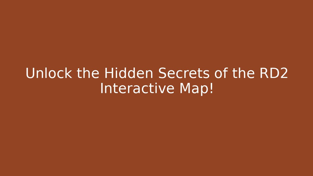 Unlock the Hidden Secrets of the RD2 Interactive Map! - Boomer Naturals