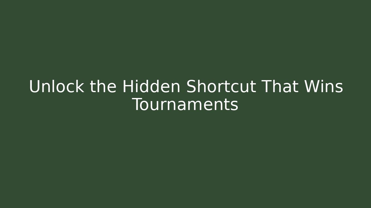 Unlock the Hidden Shortcut That Wins Tournaments