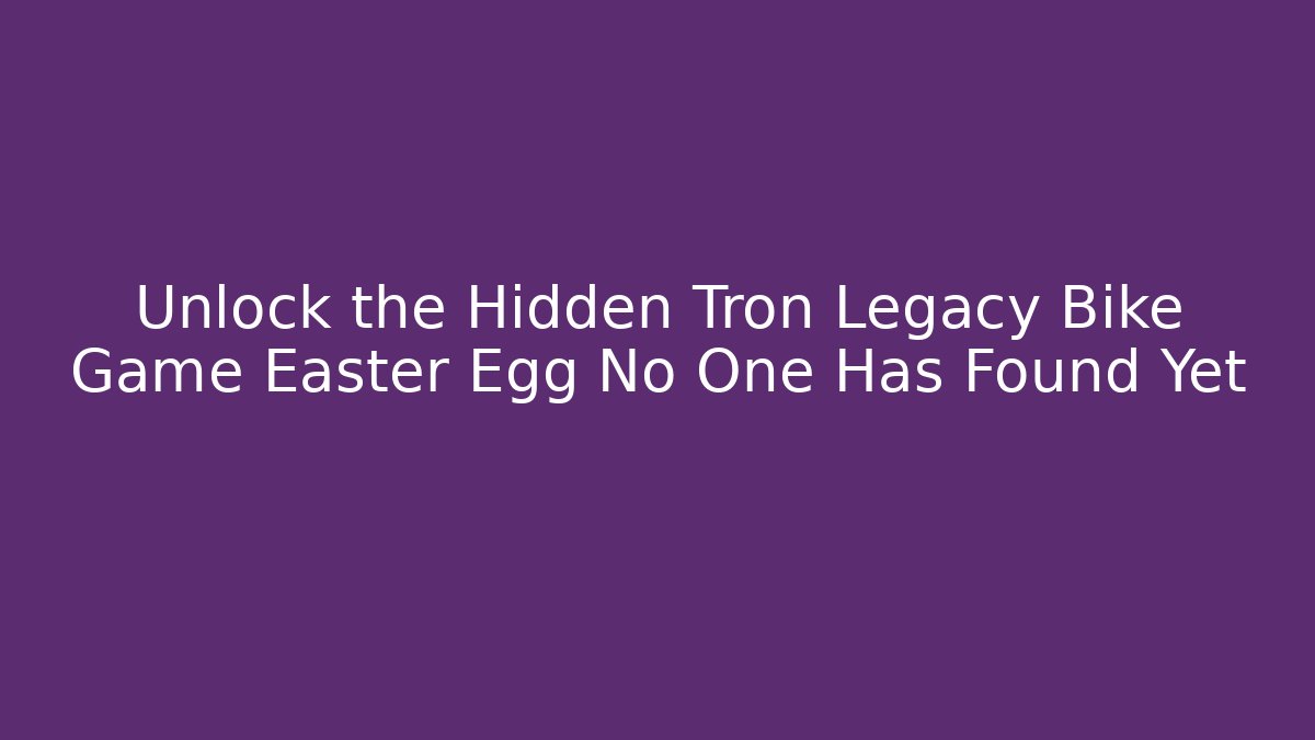 Unlock the Hidden Tron Legacy Bike Game Easter Egg No One Has Found Yet