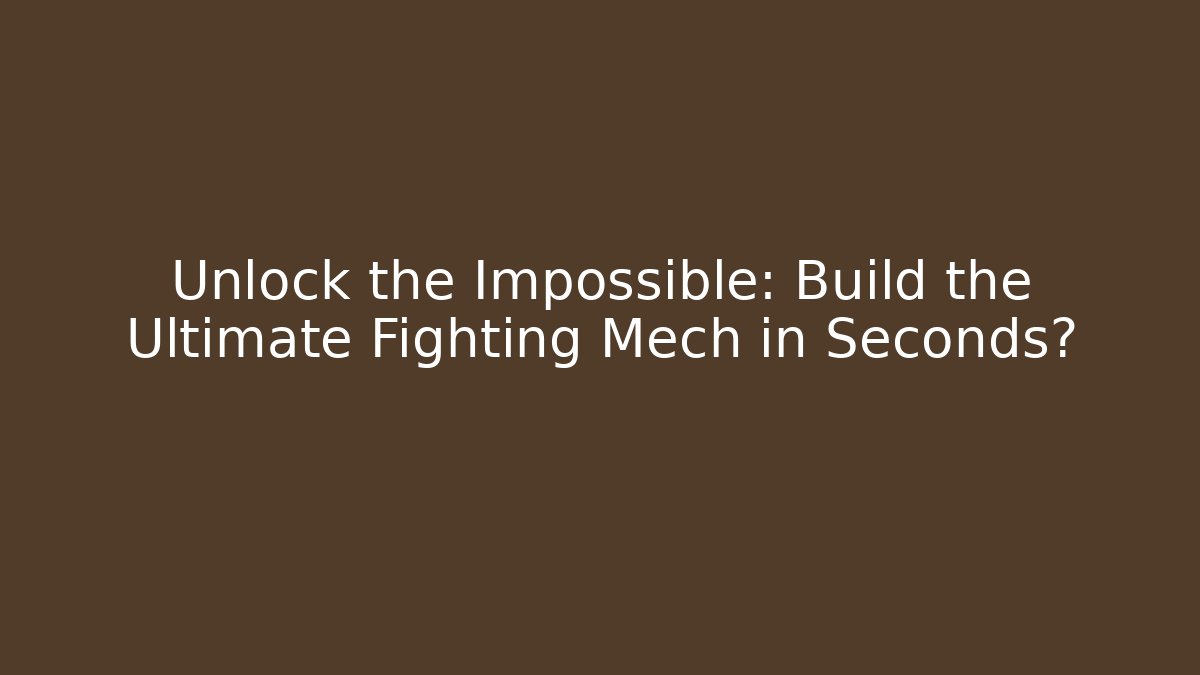 Unlock the Impossible: Build the Ultimate Fighting Mech in Seconds? - Boomer Naturals
