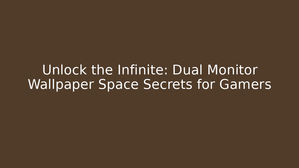 Unlock the Infinite: Dual Monitor Wallpaper Space Secrets for Gamers