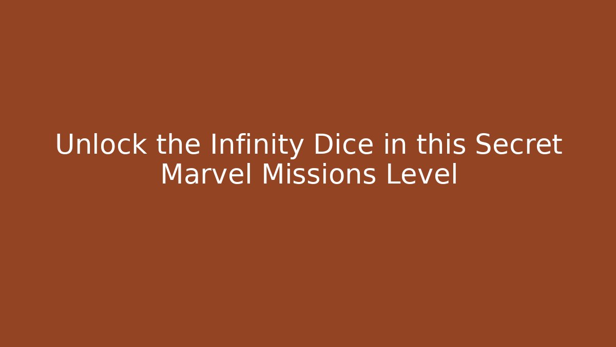 Unlock the Infinity Dice in this Secret Marvel Missions Level - Boomer Naturals