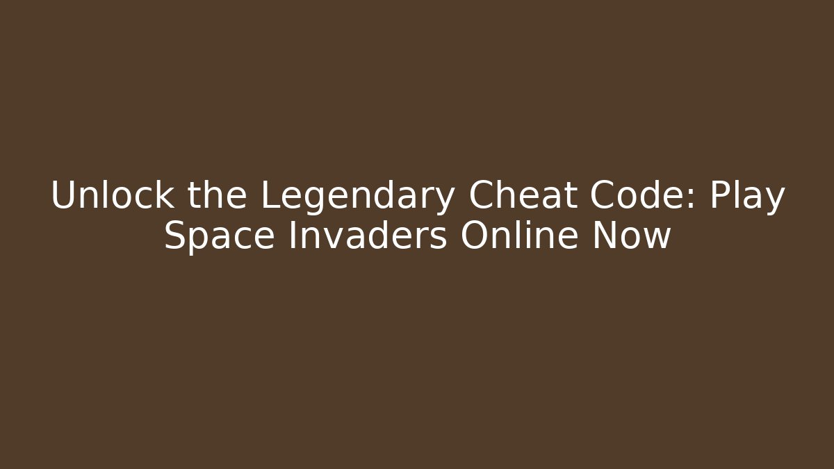 Unlock the Legendary Cheat Code: Play Space Invaders Online Now
