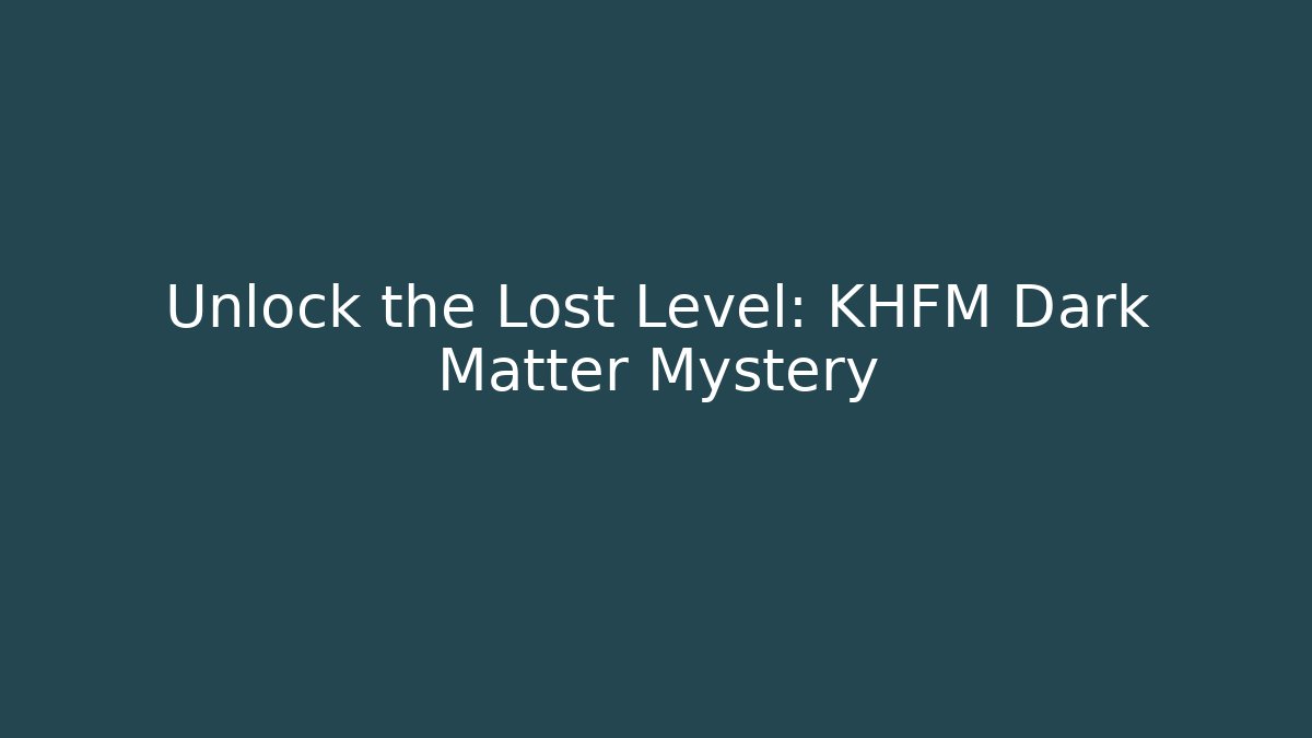 Unlock the Lost Level: KHFM Dark Matter Mystery