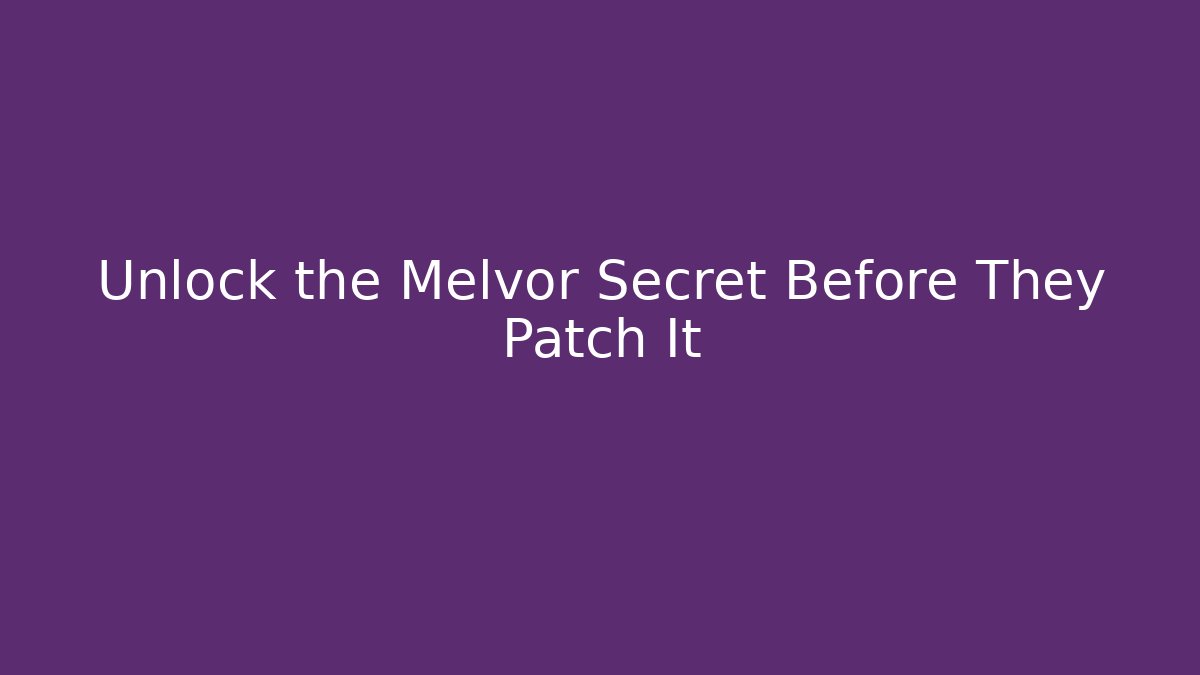 Unlock the Melvor Secret Before They Patch It