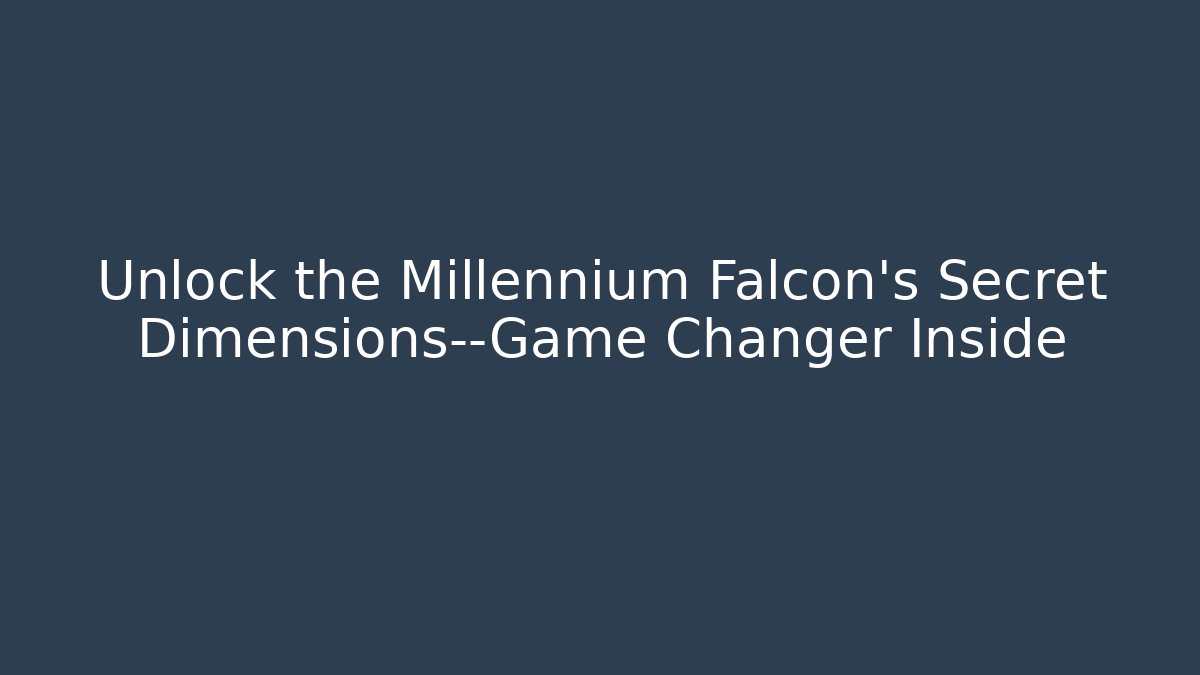 Unlock the Millennium Falcon's Secret Dimensions—Game Changer Inside