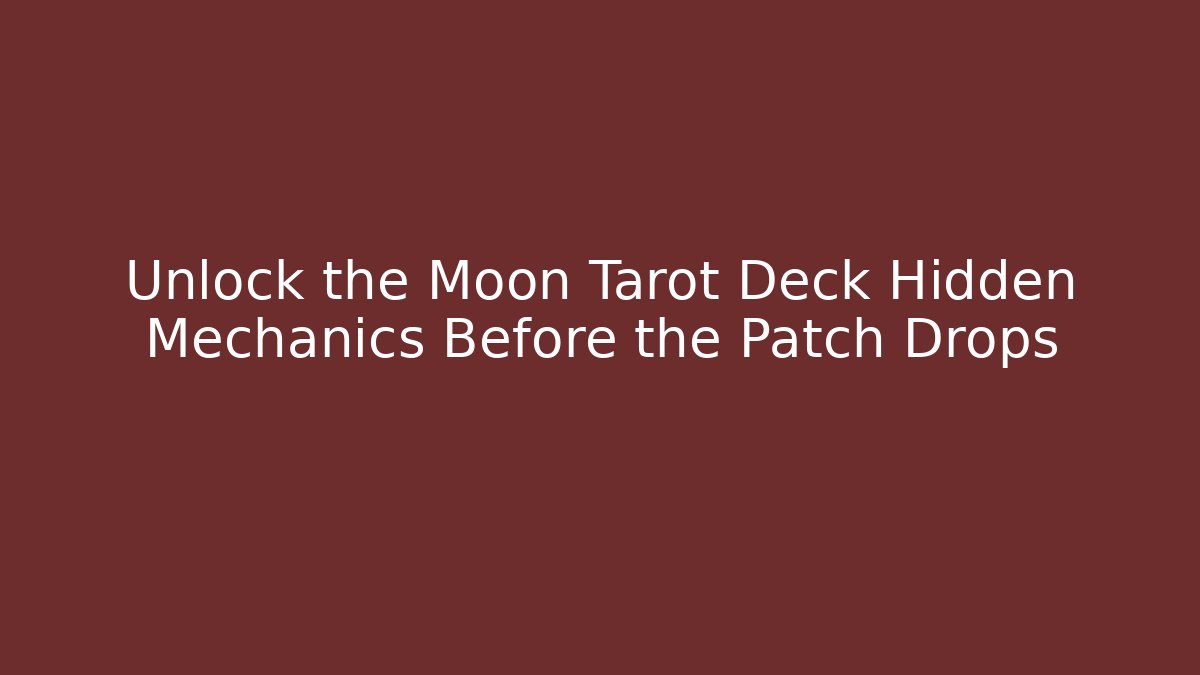 Unlock the Moon Tarot Deck Hidden Mechanics Before the Patch Drops - Boomer Naturals