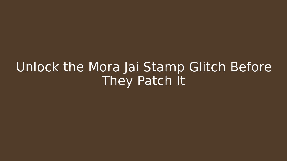 Unlock the Mora Jai Stamp Glitch Before They Patch It - Boomer Naturals