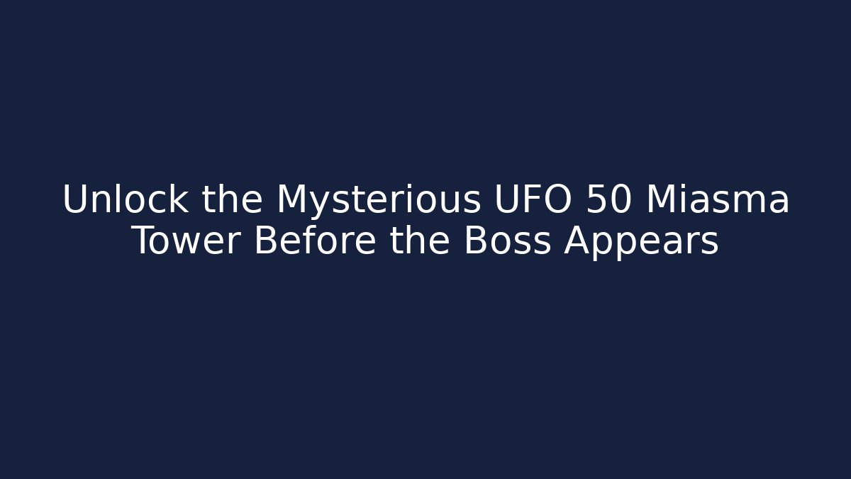 Unlock the Mysterious UFO 50 Miasma Tower Before the Boss Appears