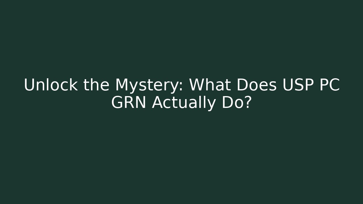 Unlock the Mystery: What Does USP PC GRN Actually Do? - Boomer Naturals