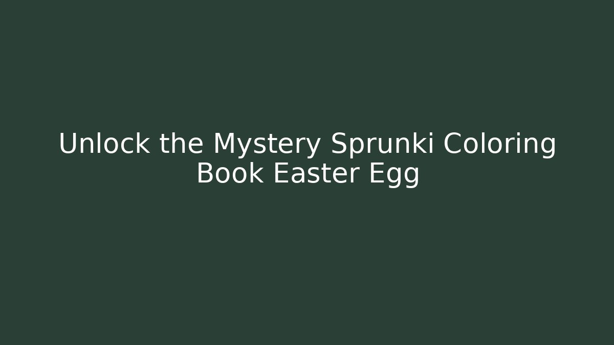 Unlock the Mystery Sprunki Coloring Book Easter Egg