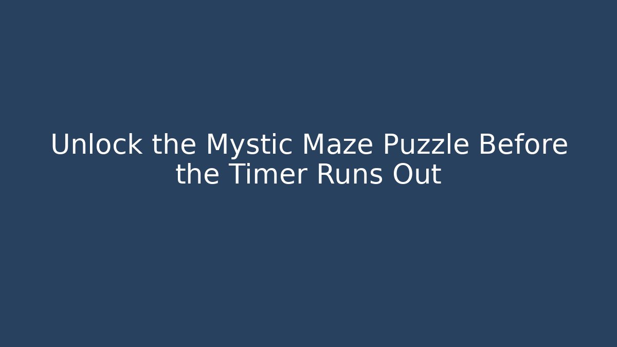 Unlock the Mystic Maze Puzzle Before the Timer Runs Out