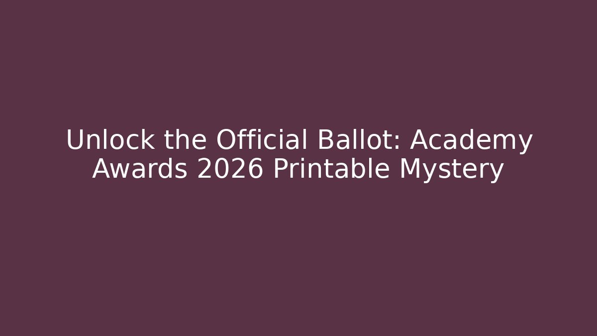 Unlock the Official Ballot: Academy Awards 2026 Printable Mystery