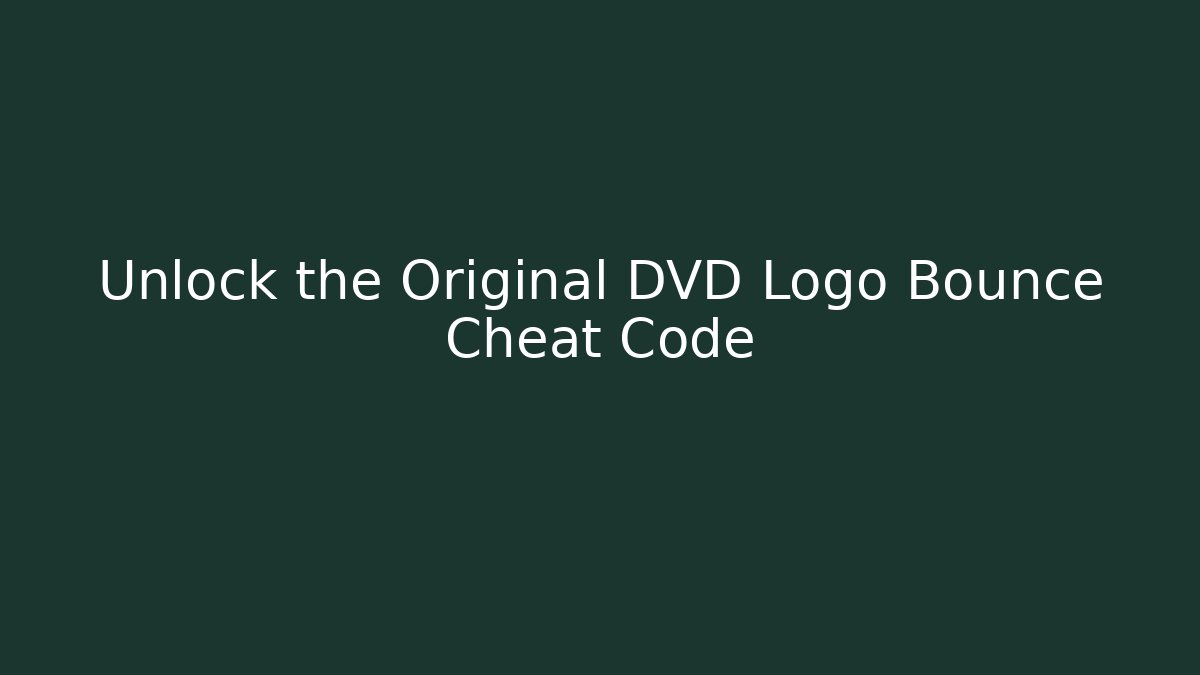Unlock the Original DVD Logo Bounce Cheat Code