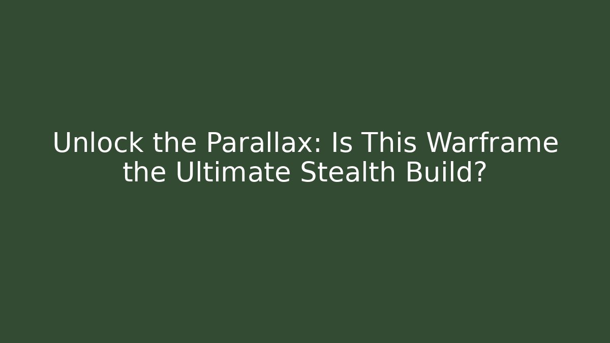 Unlock the Parallax: Is This Warframe the Ultimate Stealth Build?