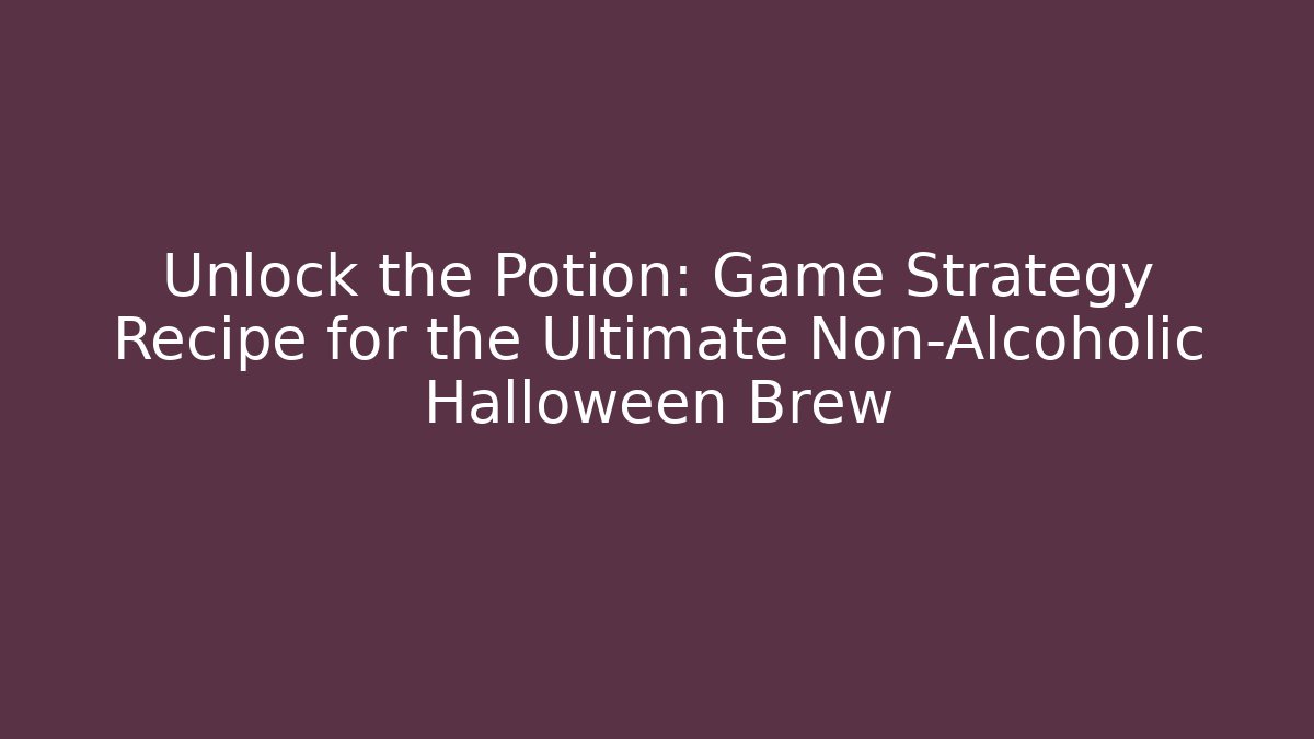 Unlock the Potion: Game Strategy Recipe for the Ultimate Non-Alcoholic Halloween Brew - Boomer Naturals