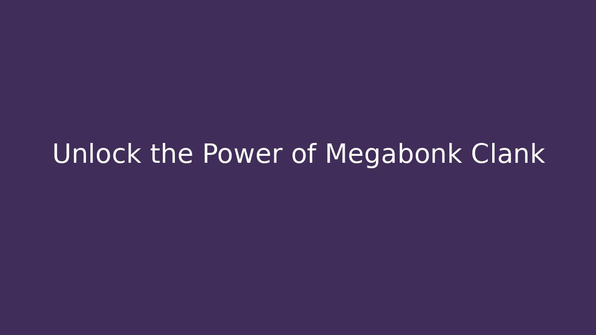 Unlock the Power of Megabonk Clank