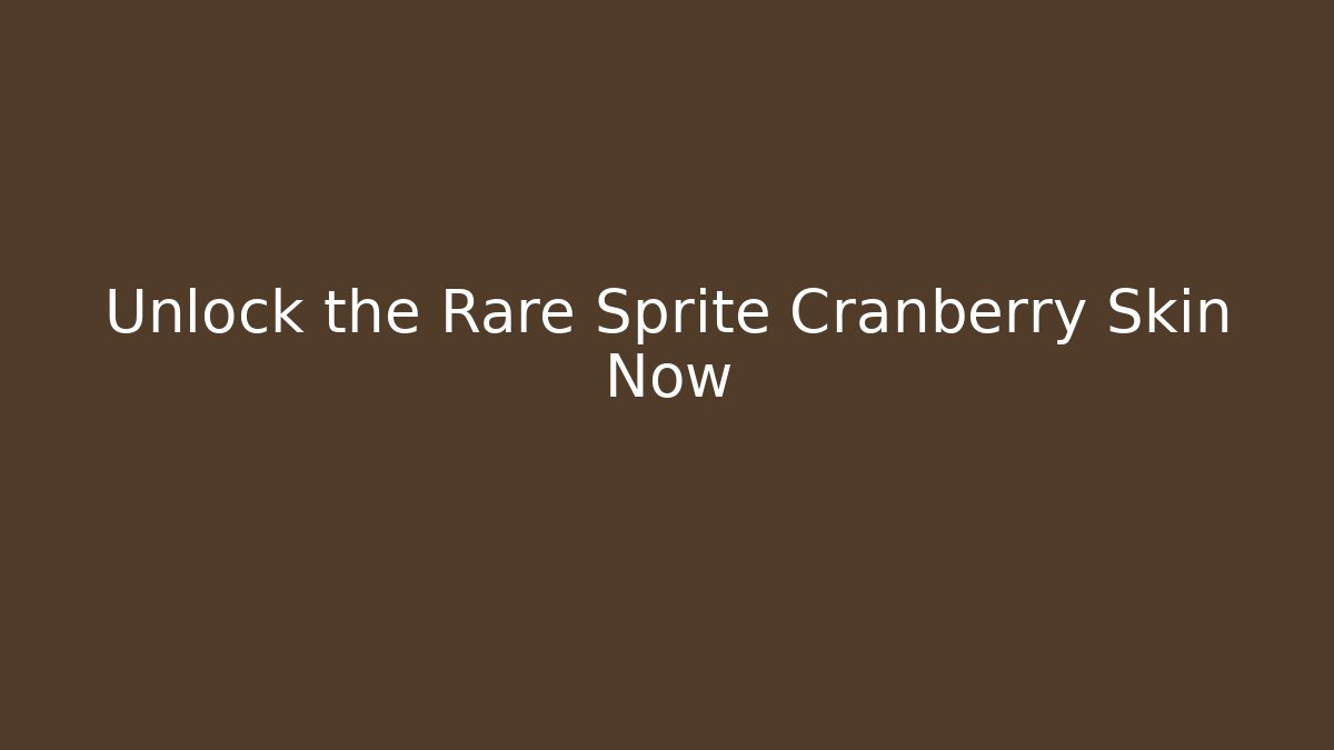Unlock the Rare Sprite Cranberry Skin Now