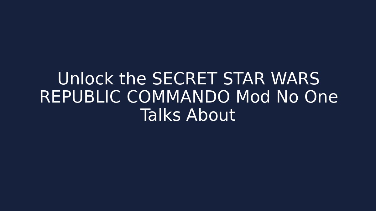 Unlock the SECRET STAR WARS REPUBLIC COMMANDO Mod No One Talks About