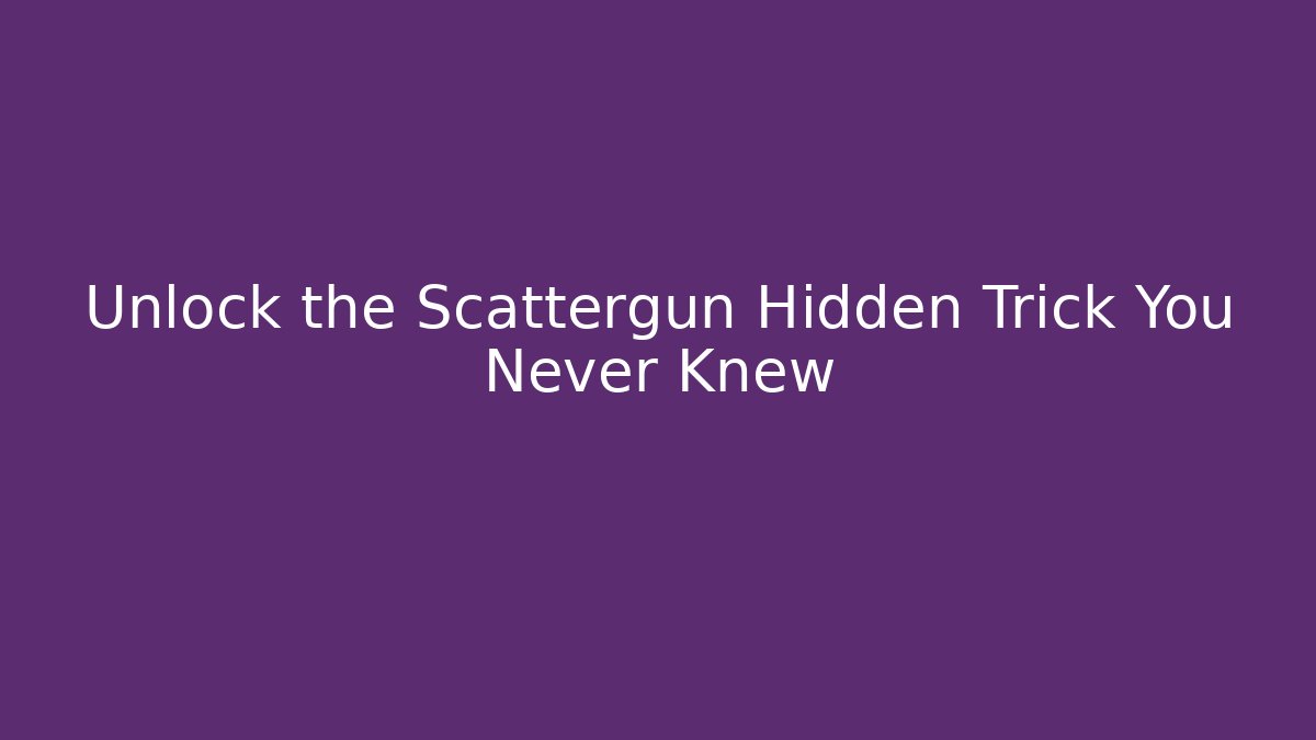 Unlock the Scattergun Hidden Trick You Never Knew