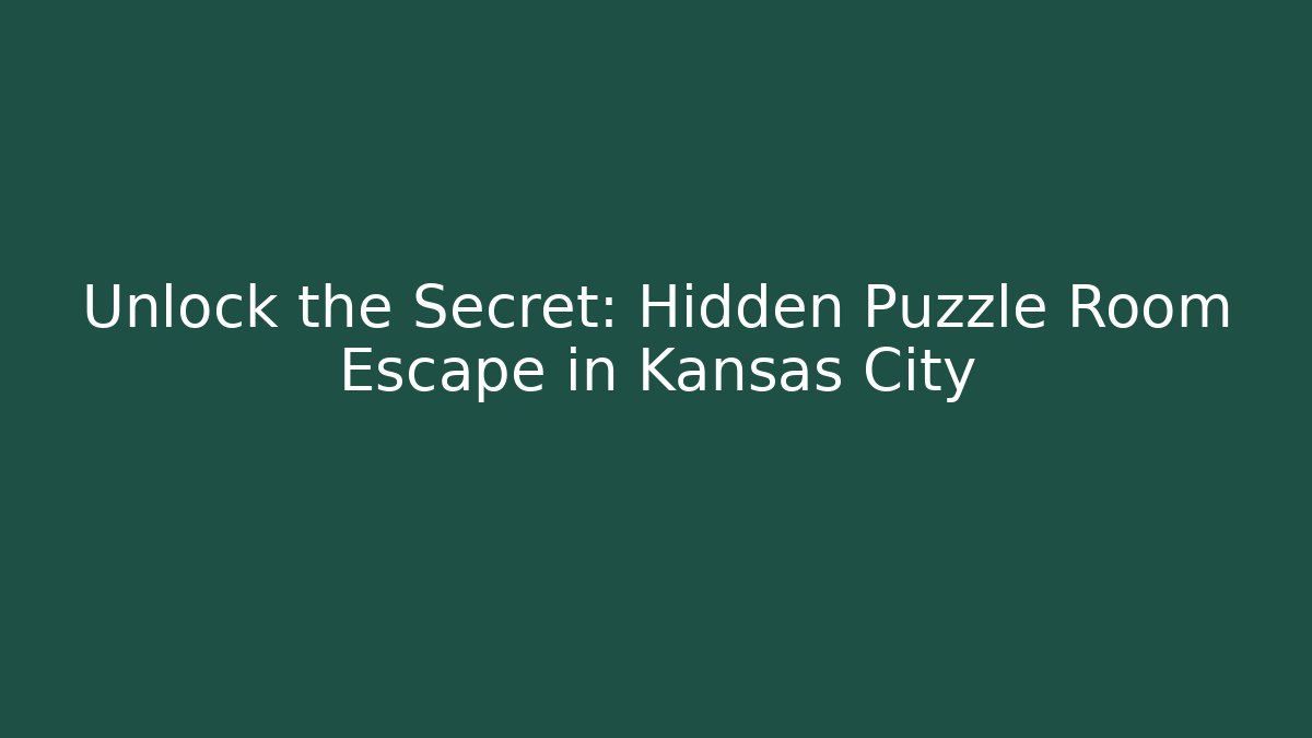 Unlock the Secret: Hidden Puzzle Room Escape in Kansas City