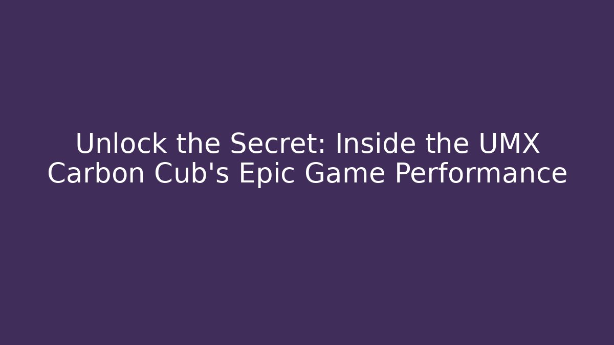 Unlock the Secret: Inside the UMX Carbon Cub's Epic Game Performance