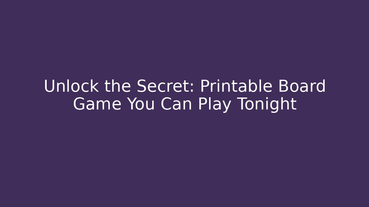 Unlock the Secret: Printable Board Game You Can Play Tonight