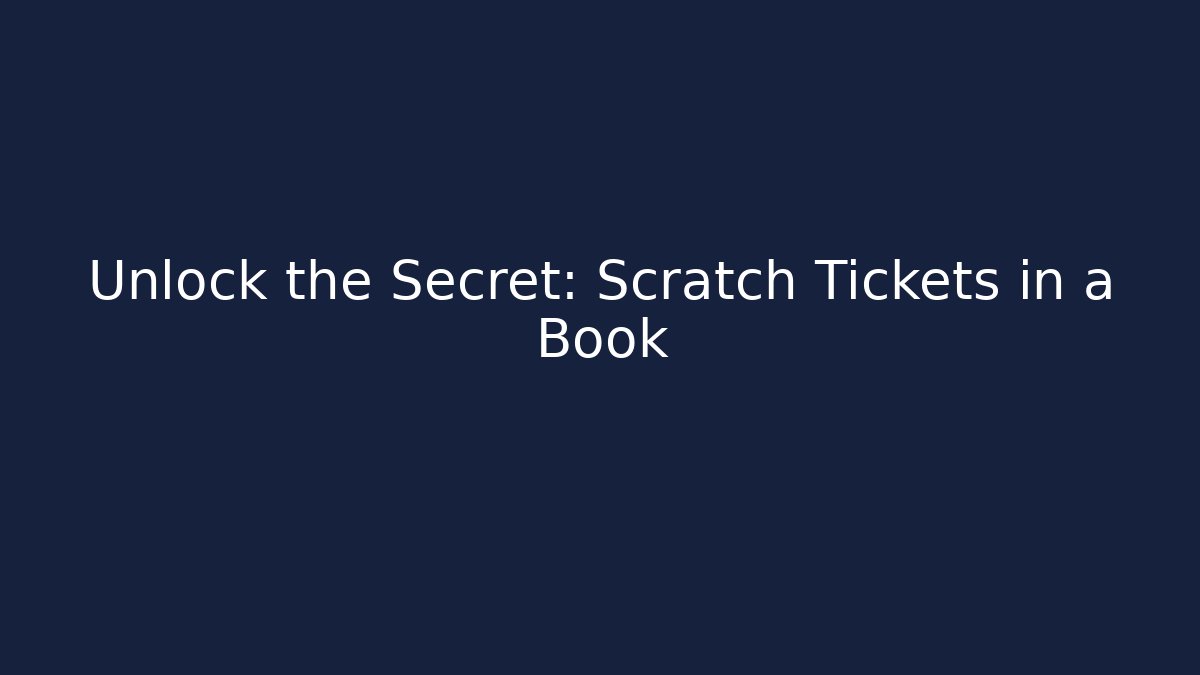 Unlock the Secret: Scratch Tickets in a Book
