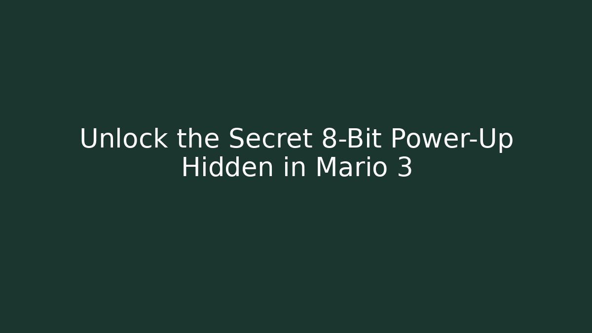 Unlock the Secret 8-Bit Power-Up Hidden in Mario 3