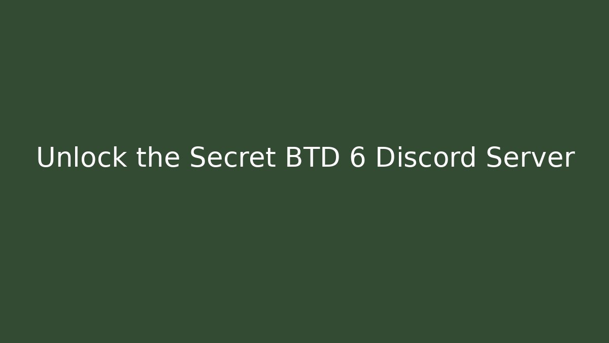 Unlock the Secret BTD 6 Discord Server - Boomer Naturals