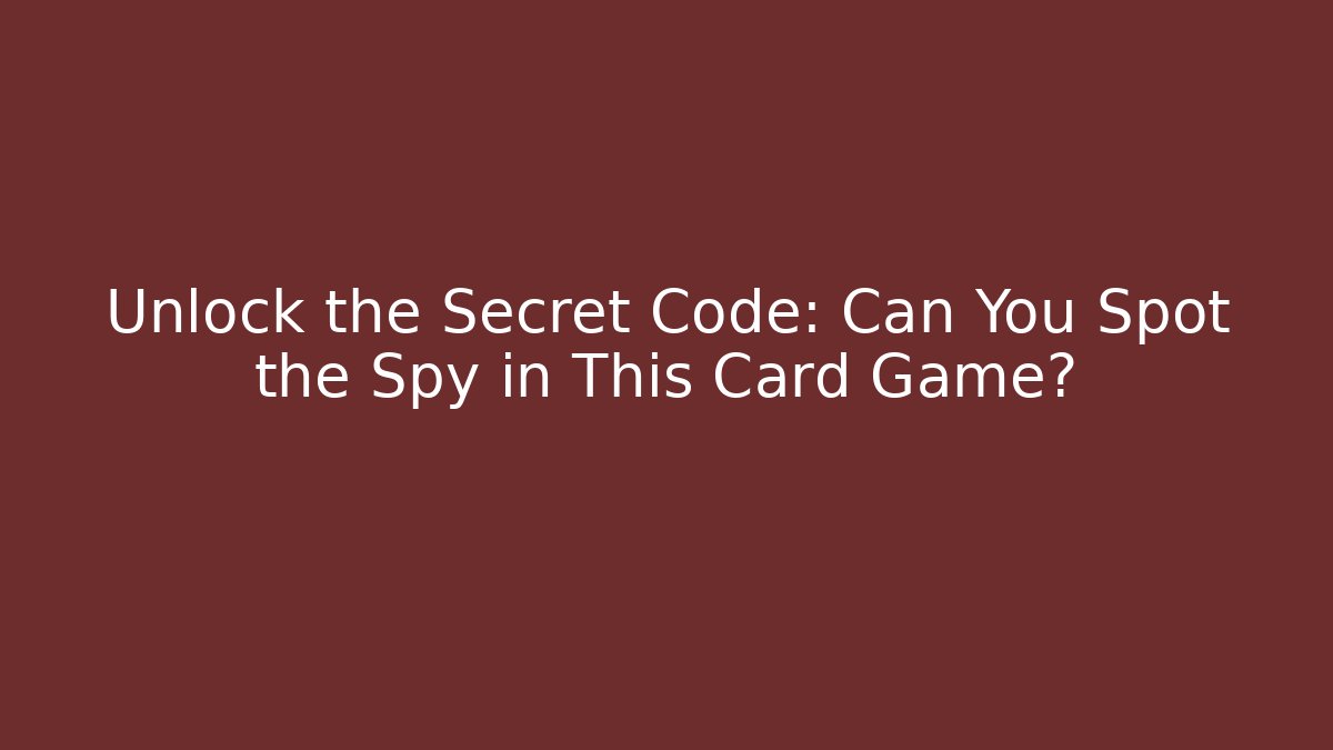 Unlock the Secret Code: Can You Spot the Spy in This Card Game? - Boomer Naturals