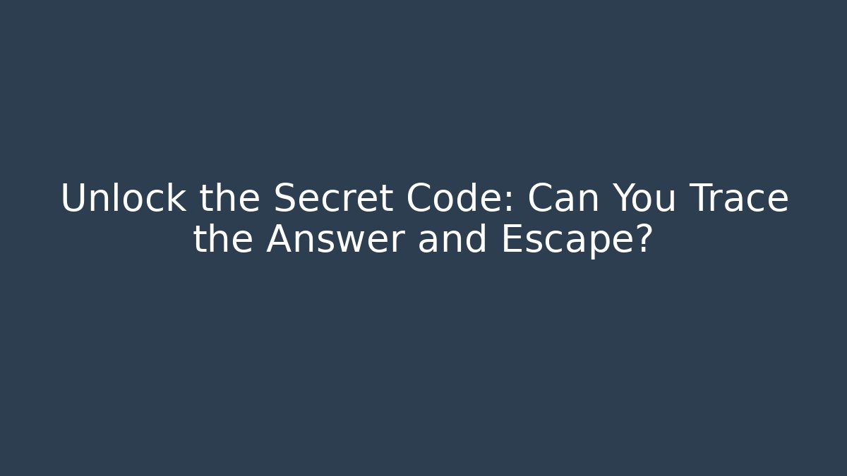 Unlock the Secret Code: Can You Trace the Answer and Escape? - Boomer Naturals
