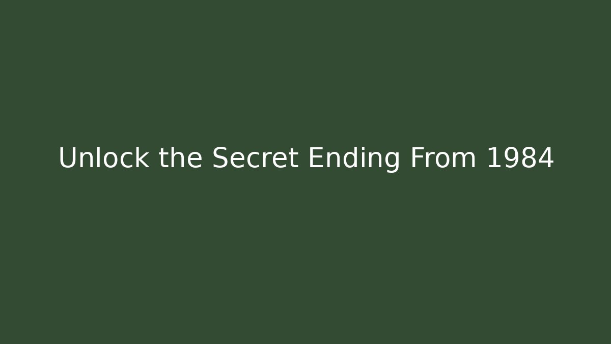 Unlock the Secret Ending From 1984 - Boomer Naturals